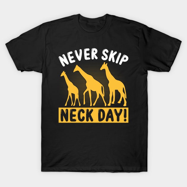 Never Skip Neck Day Funny Fitness Giraffe Lover Bodybuilder T-Shirt by Pizzan